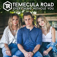 Temecula Road – Everything Without You