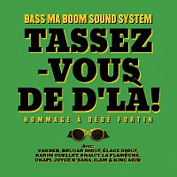 Bass ma Boom Sound System, Vander, Boucar Diouf, Élage Diouf, Karim Ouellet, Ilam – Tassez-vous de d'la! Hommage a Dédé Fortin
