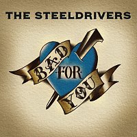 The SteelDrivers – Bad For You