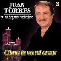 Juan Torres – Cómo Te Va Mi Amor