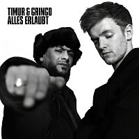 TIMUR, GRiNGO – Alles erlaubt