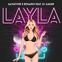 Salvatore e Rosario, DJ Gailer – Layla (feat. DJ Gailer)