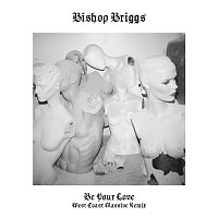 Bishop Briggs – Be Your Love [West Coast Massive Remix]