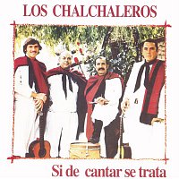 Los Chalchaleros – Si De Cantar Se Trata