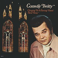 Conway Twitty – Clinging To A Saving Hand / Steal Away