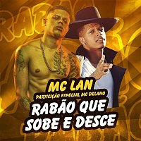 MC Lan – Rabao que sobe e desce (Participacao especial de MC Delano)