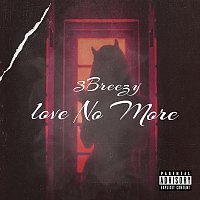 3Breezy – Love No More