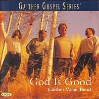 Gaither Vocal Band – God Is Good