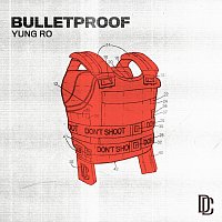 Yung Ro – Bulletproof