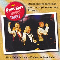 Hasse Alfredson, Peter Dalle, Tina Ahlin – Prins Korv under taket