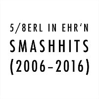 5/8erl in Ehr'n – SMASHHITS (2006-2016)