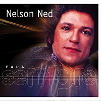 Nelson Ned – Para Sempre - Nelson Ned