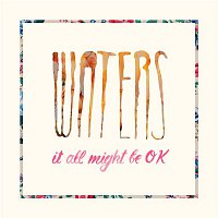 Waters – It All Might Be OK