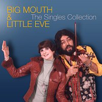 Big Mouth & Little Eve – The Singles Collection [Remastered]