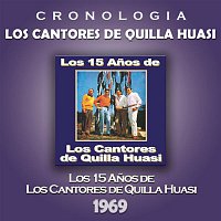 Los Cantores De Quilla Huasi – Los Cantores de Quilla Huasi Cronología - Los 15 Anos de Los Cantores de Quilla Huasi (1969)