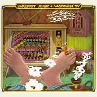 Barefoot Jerry – Watchin' TV (With the Radio On)