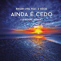 Roger Lyra, OSócio – Ainda é Cedo (Remixes)