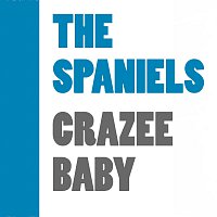 The Spaniels – Crazee Baby
