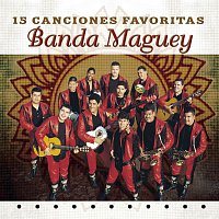 Banda Maguey – 15 Canciones Favoritas