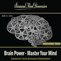 Binaural Mind Dimension – Brain Power - Master Your Mind: Isochronic Tones Brainwave Entrainment