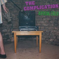The Complication – Aspiring Child CD