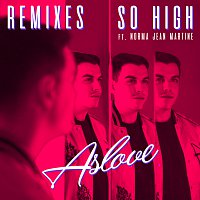 Aslove, Norma Jean Martine – So High [Remixes]