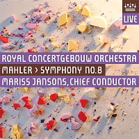 Royal Concertgebouw Orchestra – Mahler: Symphony No. 8, "Symphony of a Thousand" (Live)