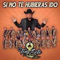 Tony Soto Y Su 7 Rancho – Si No Te Hubieras Ido