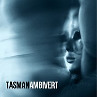 Tasman – Ambivert