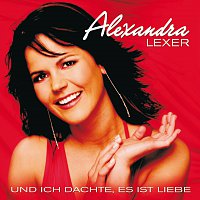 Alexandra Lexer – Und ich dachte, es ist Liebe