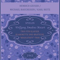 Heinrich Geuser, Michael Raucheisen, Karl Reitz – Henrich Geuser / Michael Raucheisen / Karl Reitz: Wolfgang Amadeus Mozart: Trio fur Klavier, Klarinette und Bratsche, "Kegelstatt"-Trio