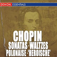 Chopin: Sonata Nos. 2 & 3 - Waltzes - Polonaise "Heroische"