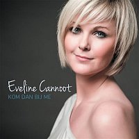 Eveline Cannoot – Kom Dan Bij Me
