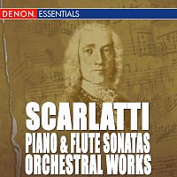 Různí interpreti – Scarlatti: Piano and Flute Sonatas - Orchestral Works