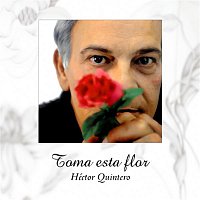Hector Quintero – Toma esta flor (Remasterizado)