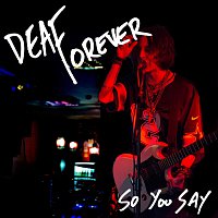 Deaf Forever – So You Say