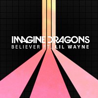 Imagine Dragons, Lil Wayne – Believer