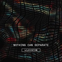 LUMINS – Nothing Can Separate