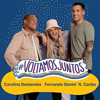 Fernando Daniel, Carolina Deslandes, Carlao – #VoltamosJuntos