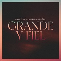 Gateway Worship Espanol – Grande y Fiel [Live]