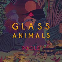 Glass Animals – Pools