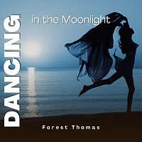 Forest Thomas – Dancing in the Moonlight