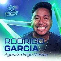 Rodrigo Garcia – Agora Eu Pego Mesmo