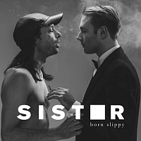 Sister – Born Slippy