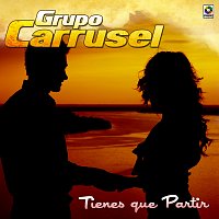 Grupo Carrusel – Tienes Que Partir