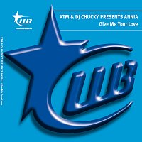 XTM, DJ Chucky, Annia – Give Me Your Love