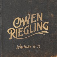 Owen Riegling – Whatever It Is