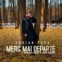 Dorian Popa – Merg mai departe [Adrian Funk x OLiX Remix]