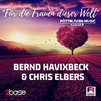 Bernd Havixbeck, Chris Elbers – Fur die Frauen dieser Welt [Pottblagen Music Remix]