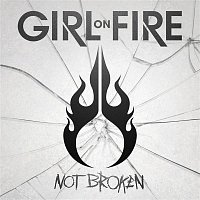 Girl On Fire – Not Broken